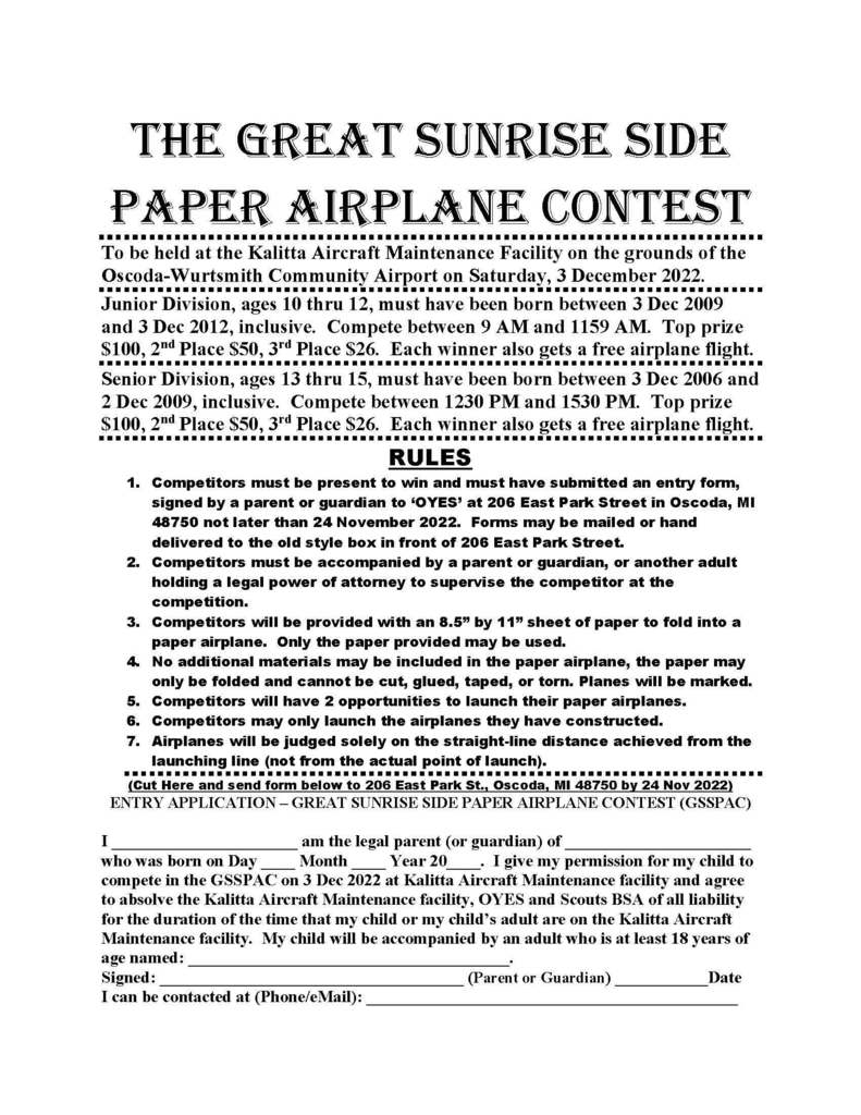 The Great Sunrise Side Paper Airplane Contest is taking place December 3rd at the Kalitta Aircraft Maintenance Facility in Oscoda. This is a great opportunity for students to put their engineering and aerodynamic skills to the test. And all participants get a free airplane flight! For more information see the registration form - Applications are due by November 24th. A PDF application is available at: bit.ly/3TuVIQI Please note this is not a school sponsored event.