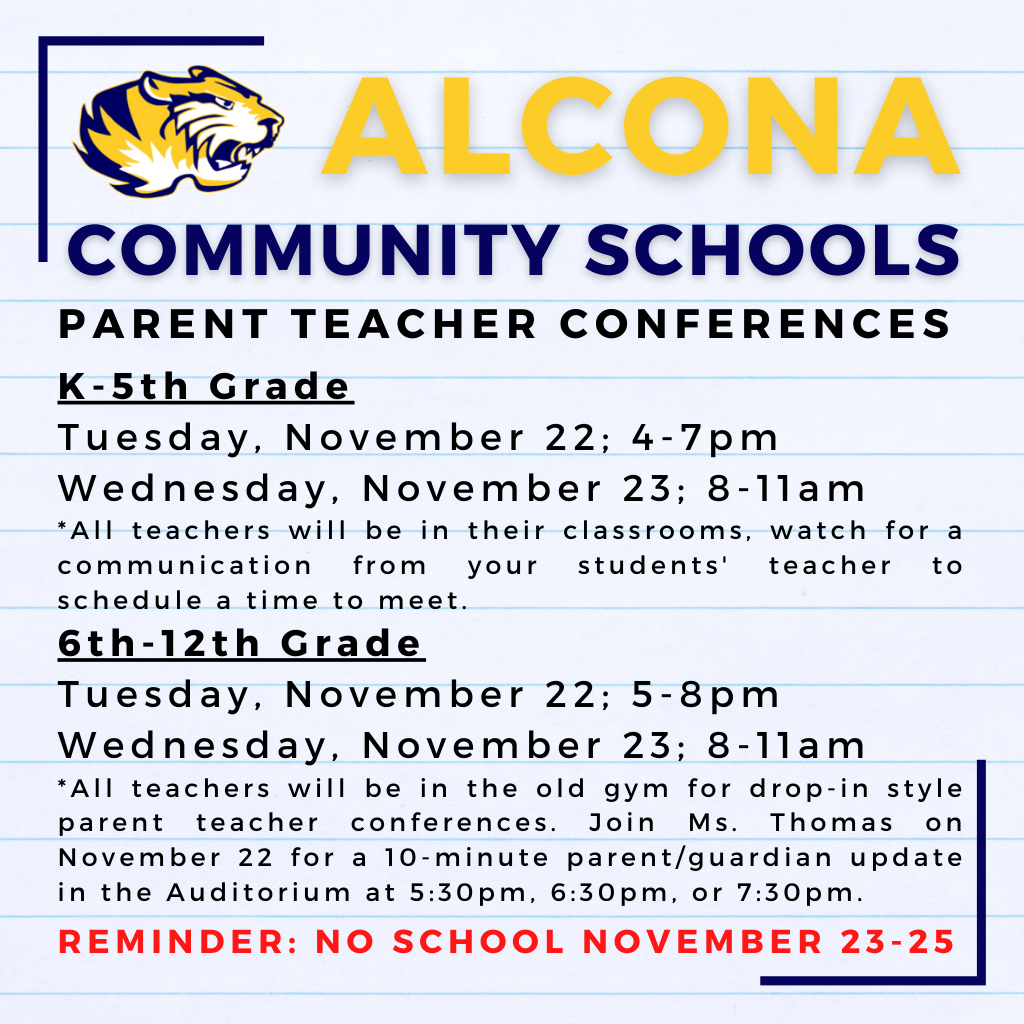 Parent teacher conferences are November 22nd & 23rd - Save the date! Reminder, there is no school for students on November 23rd so staff can conduct morning conferences. #AlconaSchools #TigerPride